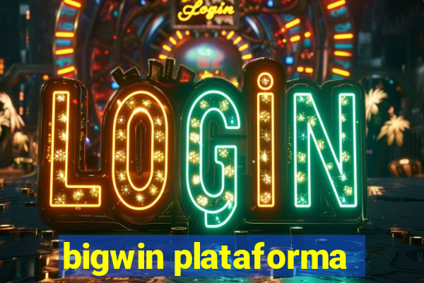 bigwin plataforma
