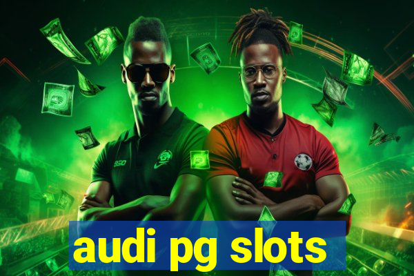 audi pg slots
