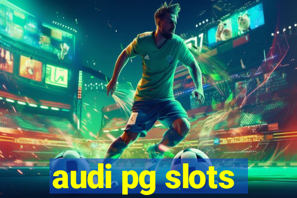 audi pg slots