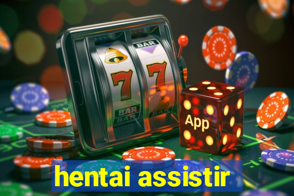 hentai assistir