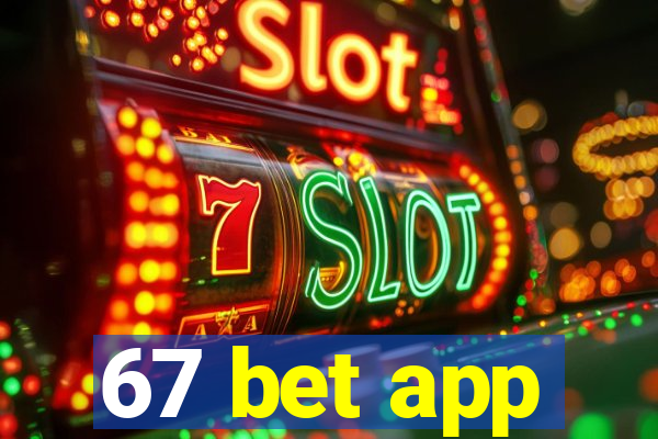 67 bet app