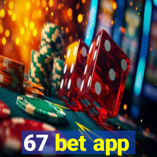 67 bet app