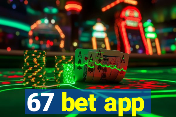 67 bet app