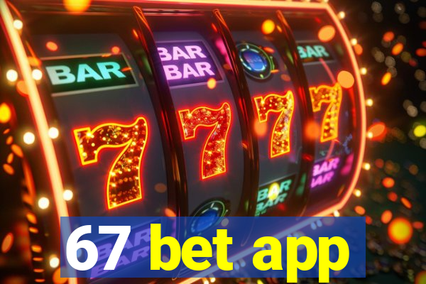 67 bet app