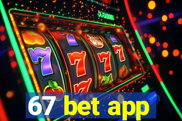 67 bet app