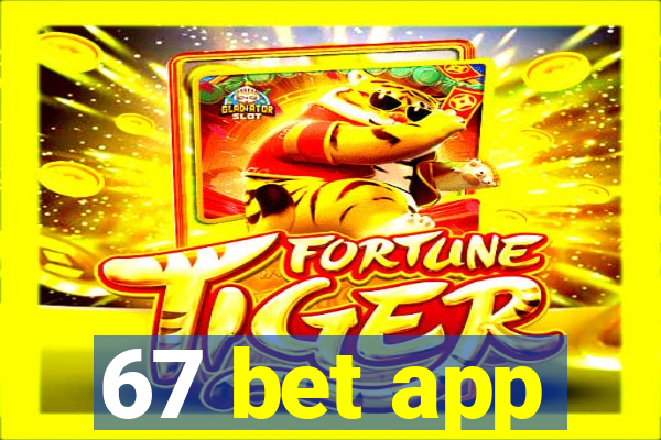 67 bet app