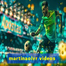 martinaolvr videos