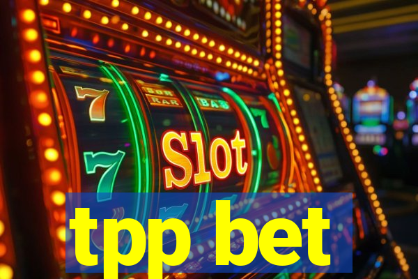 tpp bet