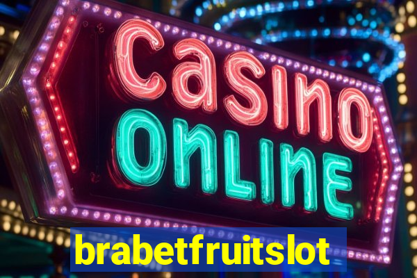 brabetfruitslot