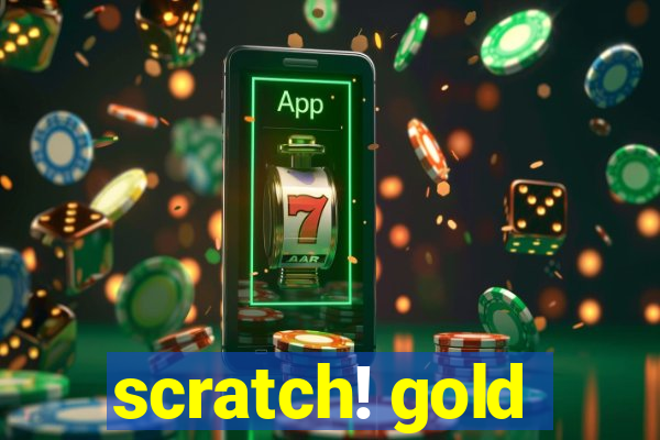 scratch! gold