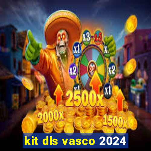 kit dls vasco 2024