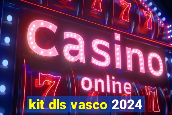 kit dls vasco 2024