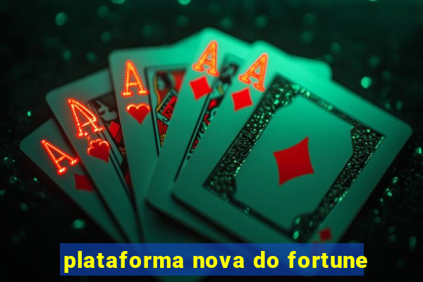 plataforma nova do fortune