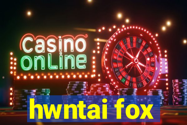 hwntai fox