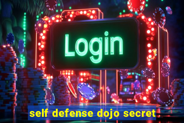 self defense dojo secret