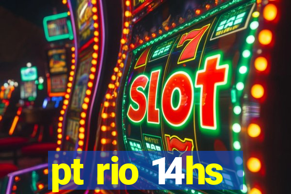 pt rio 14hs