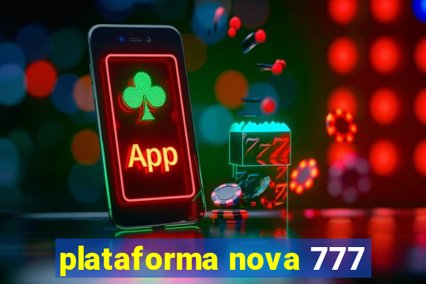 plataforma nova 777