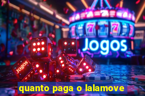 quanto paga o lalamove