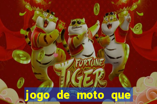 jogo de moto que da grau