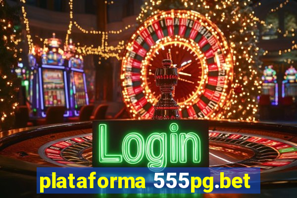 plataforma 555pg.bet