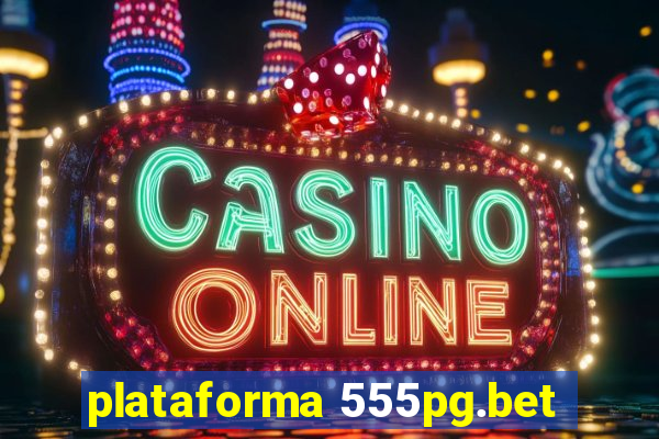 plataforma 555pg.bet
