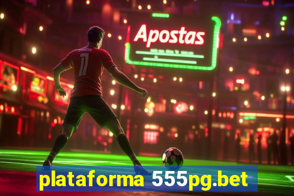 plataforma 555pg.bet