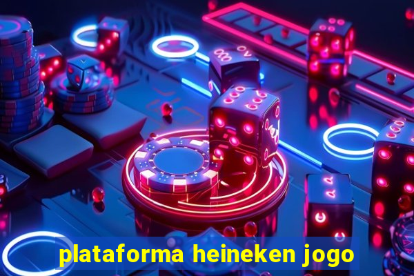 plataforma heineken jogo