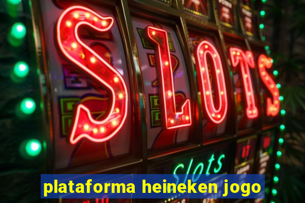 plataforma heineken jogo
