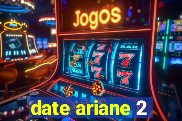 date ariane 2