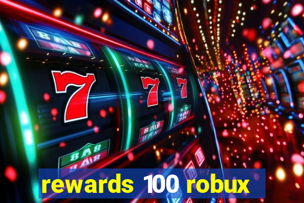 rewards 100 robux