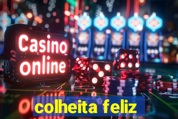 colheita feliz