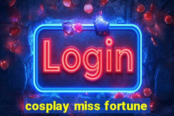 cosplay miss fortune