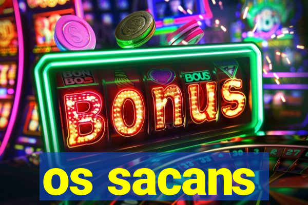 os sacans