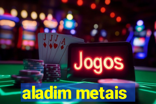 aladim metais