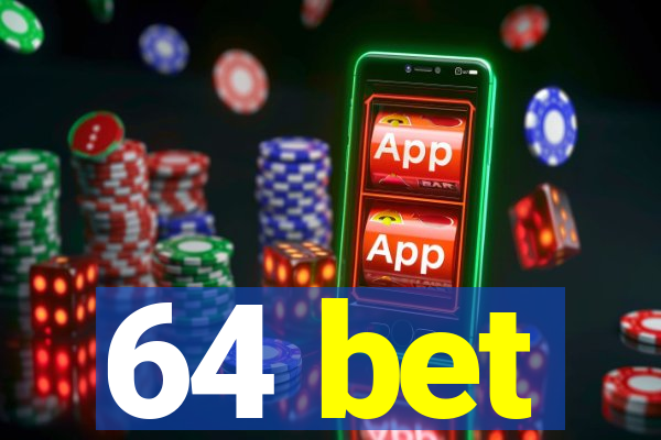 64 bet