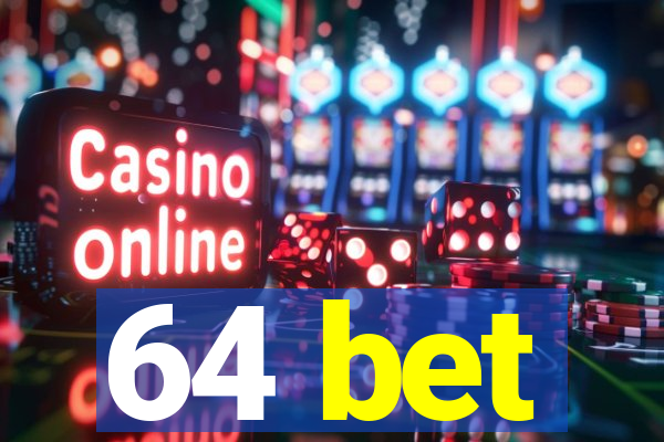 64 bet
