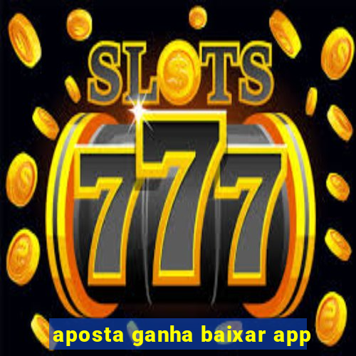 aposta ganha baixar app