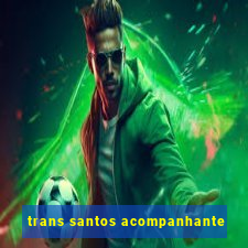 trans santos acompanhante