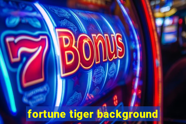 fortune tiger background