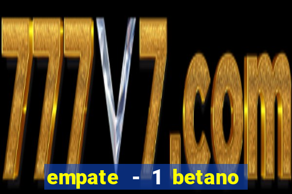 empate - 1 betano o que significa