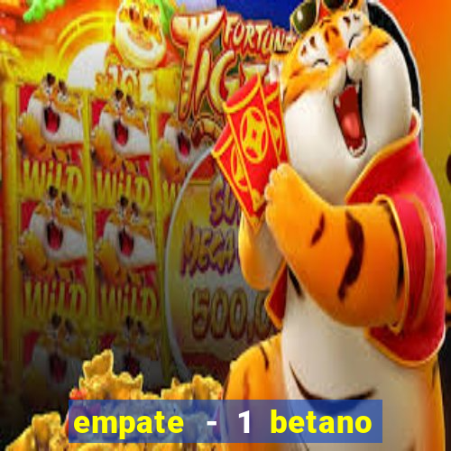 empate - 1 betano o que significa