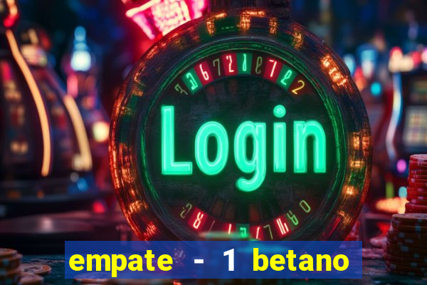 empate - 1 betano o que significa
