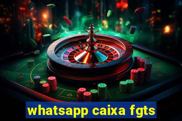 whatsapp caixa fgts