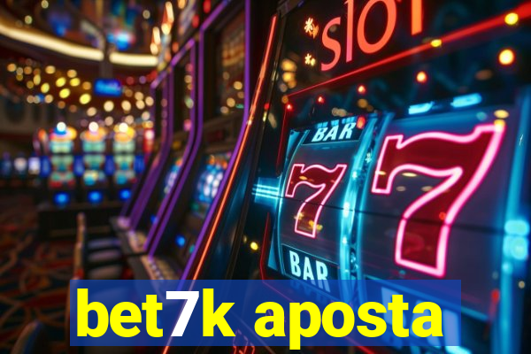 bet7k aposta