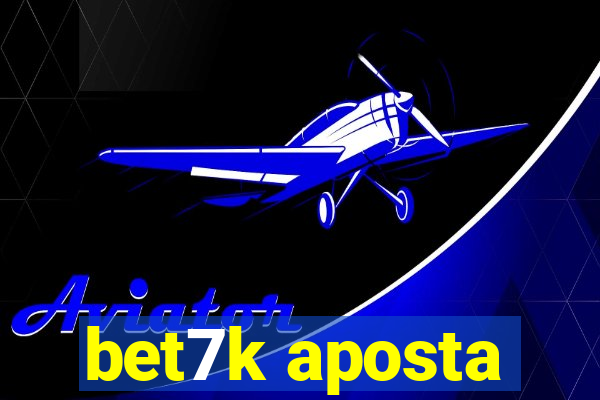 bet7k aposta