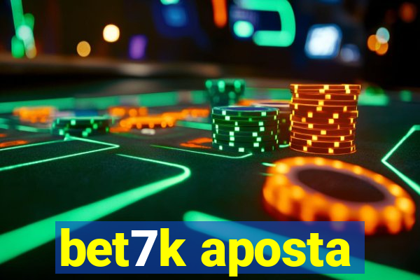 bet7k aposta