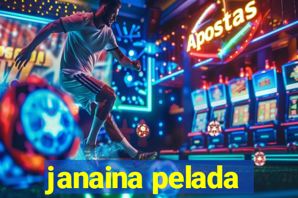 janaina pelada