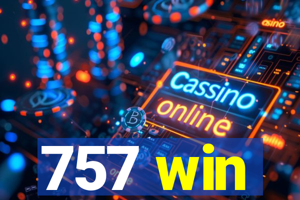 757 win