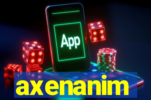 axenanim