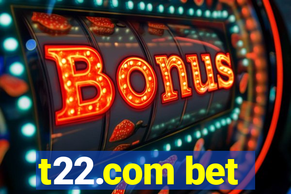 t22.com bet